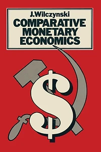 Comparative Monetary Economics: Capitalist And Socialist Systems Their Interrelations