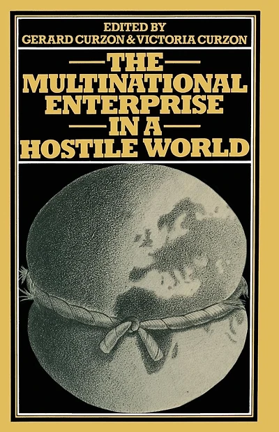 The Multinational Enterprise in a Hostile World: Proceedings of a conference held in Geneva under the auspices of the Graduate Institute of International Studies l'Institut Universitaire d'Etudes Europeennes and the Center for Education in International M