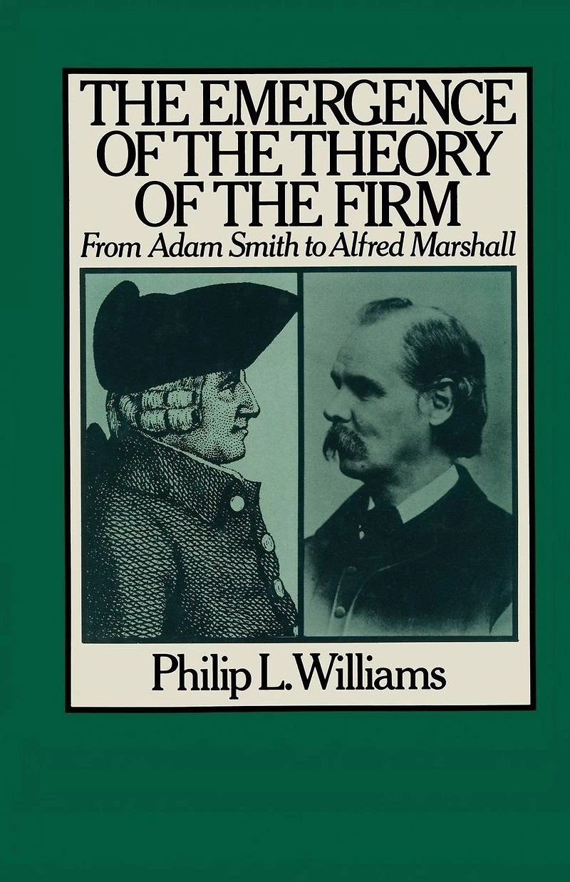 The Emergence of the Theory of the Firm: From Adam Smith to Alfred Marshall