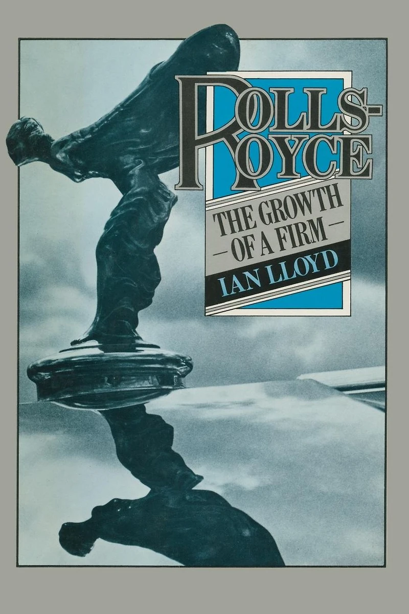 Rolls-Royce: The Growth of a Firm