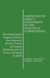 North-South Direct Investment in the European Communities: The Employment Impact of Direct Investment by British, French and German Multinationals in Greece, Portugal and Spain