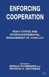 Enforcing Cooperation: Risky States and Intergovernmental Management of Conflict