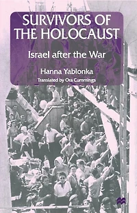 Survivors of the Holocaust: Israel after War