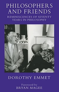 Philosophers and Friends: Reminiscences of Seventy Years Philosophy