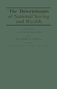 the Determinants of National Saving and Wealth: Proceedings a Conference held by International Economic Association at Bergamo, Italy