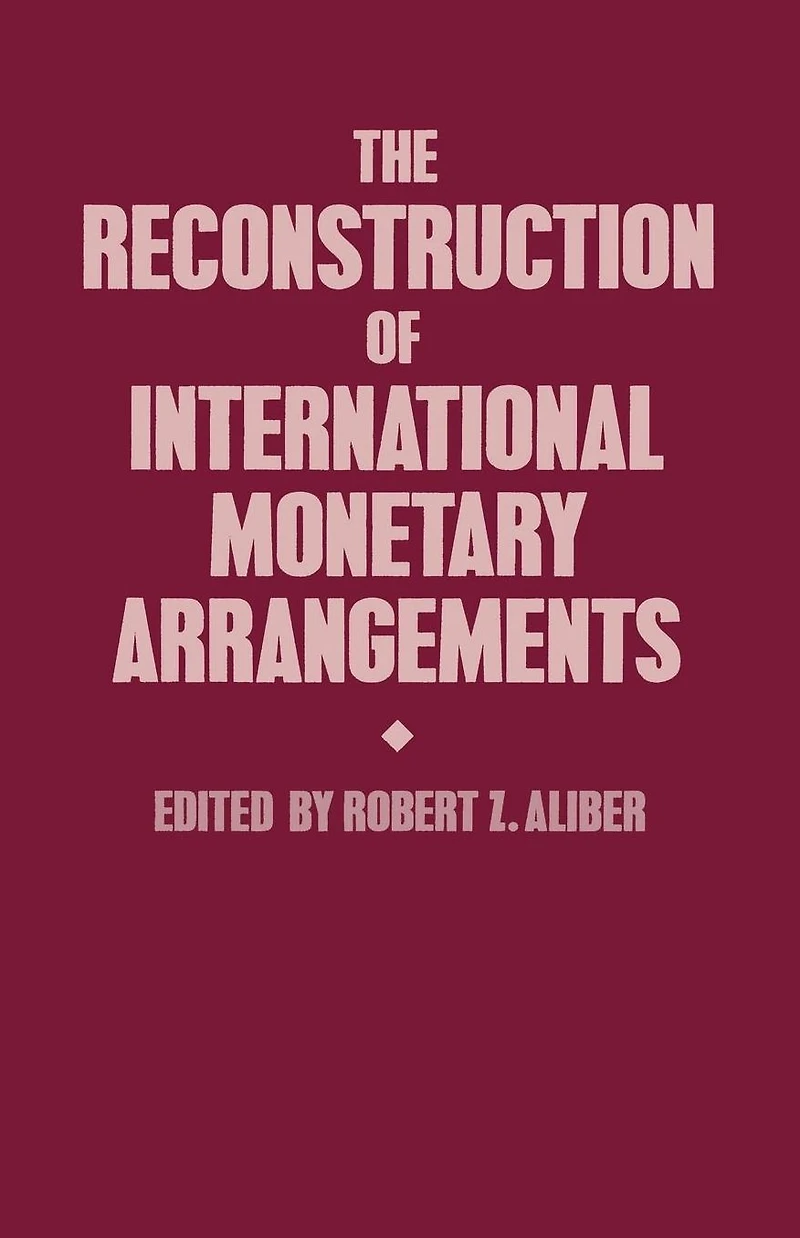 The Reconstruction of International Monetary Arrangements