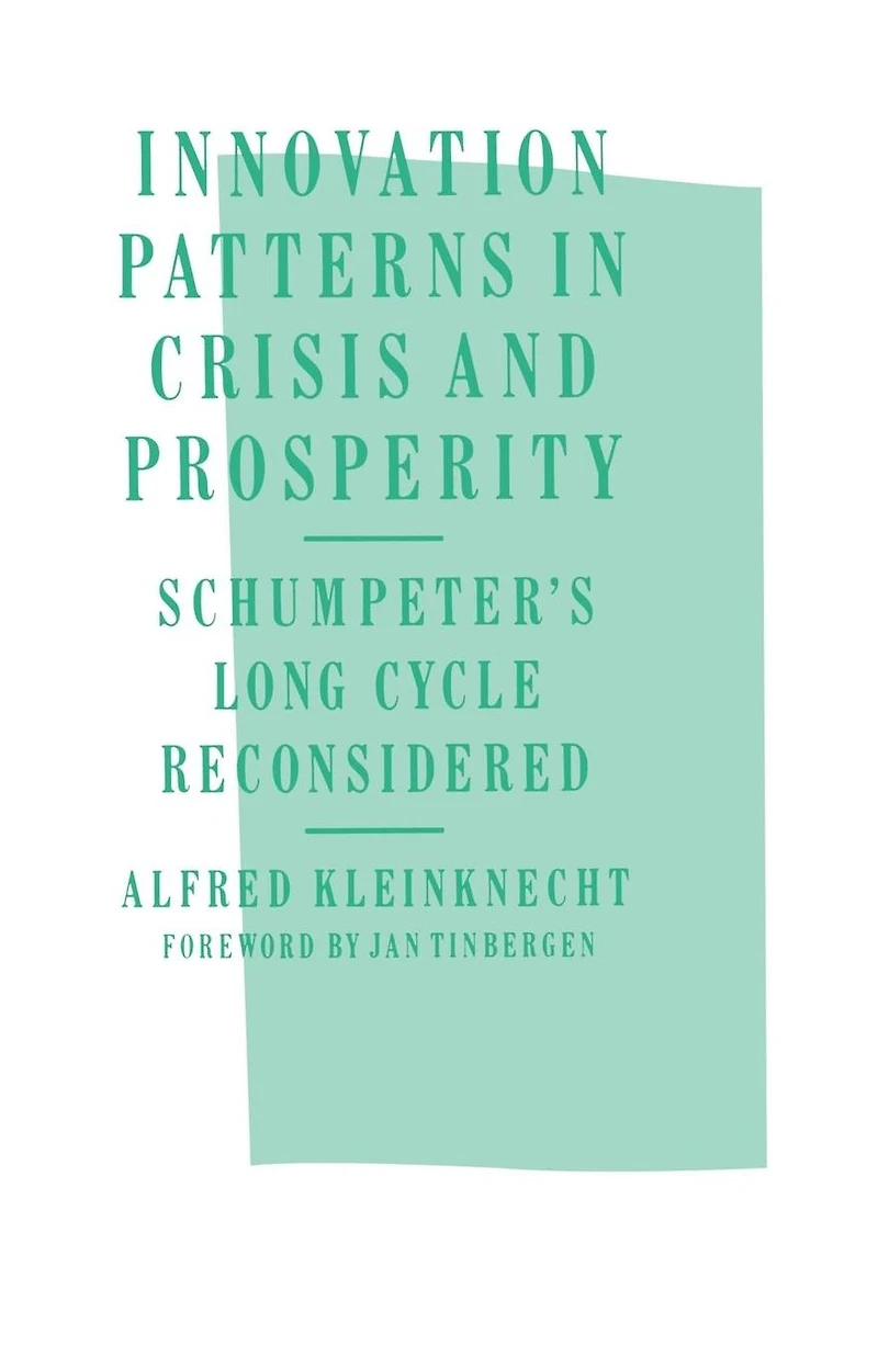 Innovation Patterns Crisis and Prosperity: Schumpeter's Long Cycle Reconsidered