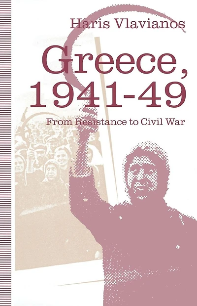Greece, 1941-49: From Resistance to Civil War: The Strategy of the Greek Communist Party
