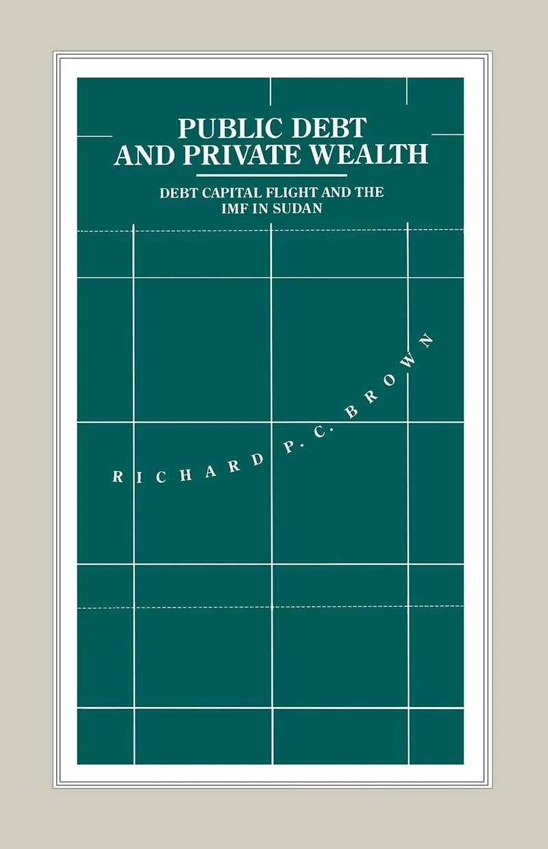 Public Debt and Private Wealth: Debt, Capital Flight the IMF Sudan