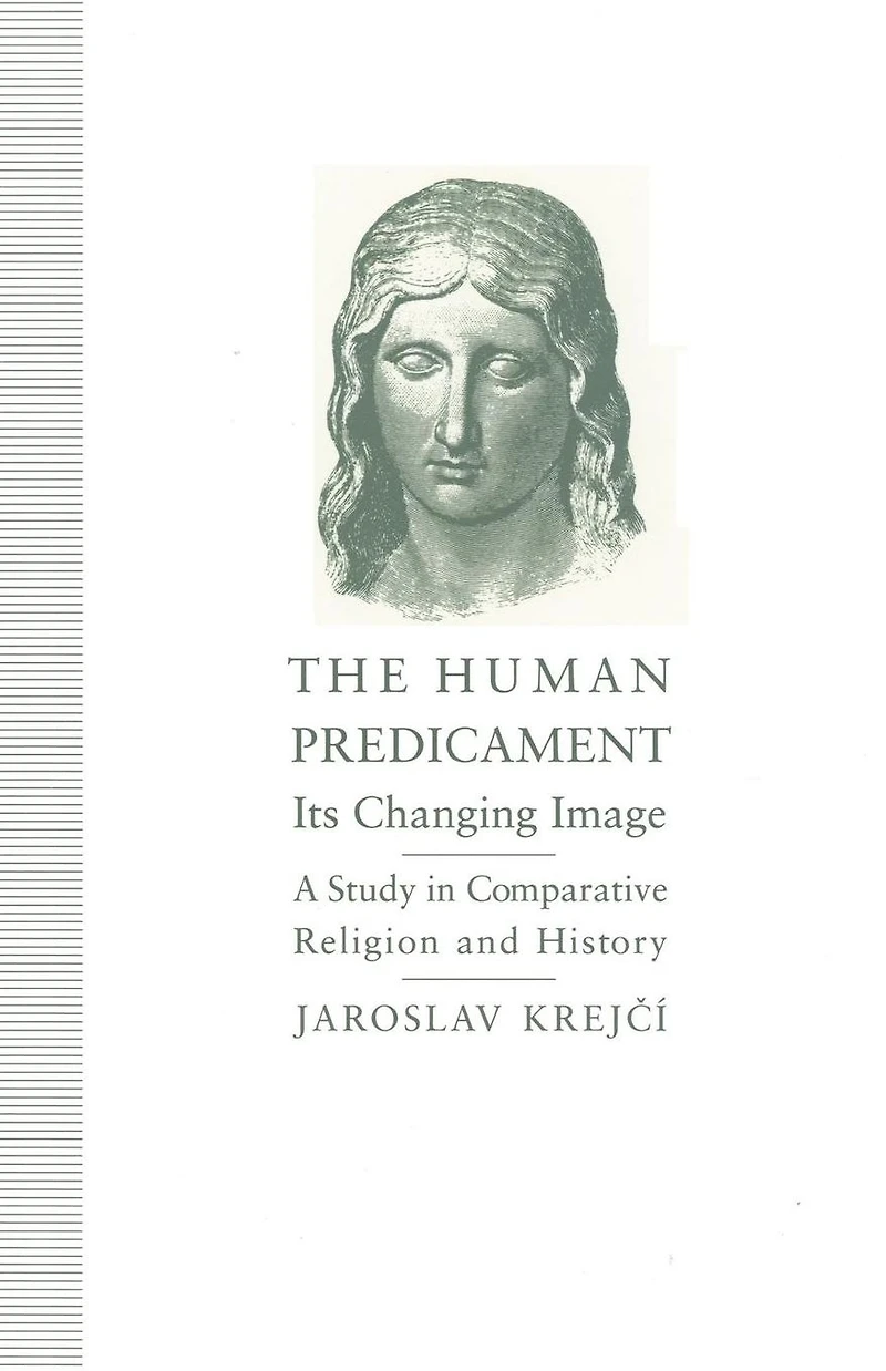 The Human Predicament: Its Changing Image: A Study in Comparative Religion and History