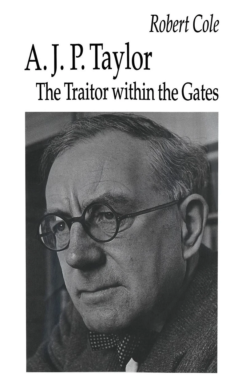 A. J. P. Taylor: the Traitor within Gates