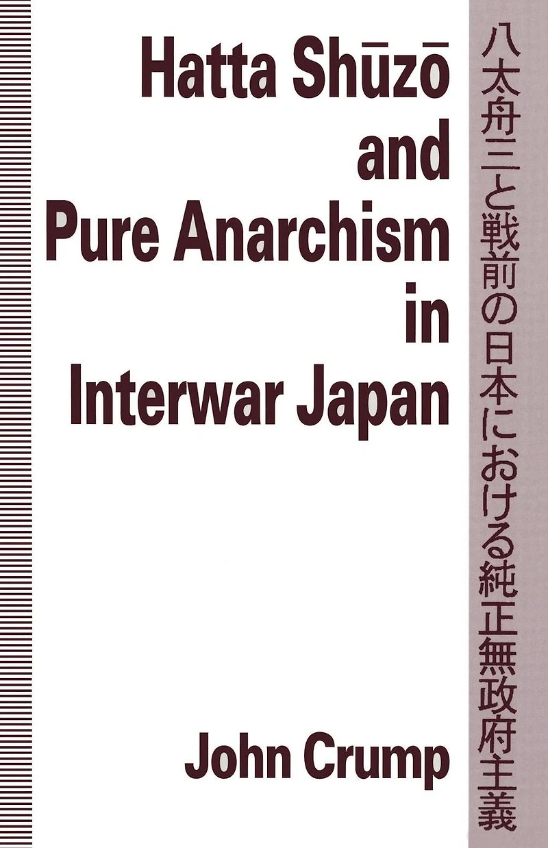 Hatta Shuzo and Pure Anarchism Interwar Japan