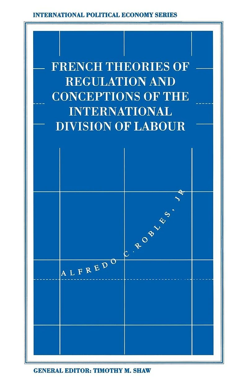 French Theories of Regulation and Conceptions the International Division Labour