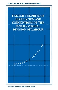 French Theories of Regulation and Conceptions the International Division Labour