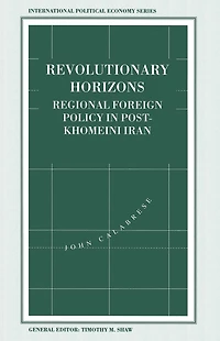 Revolutionary Horizons: Regional Foreign Policy Post-Khomeini Iran