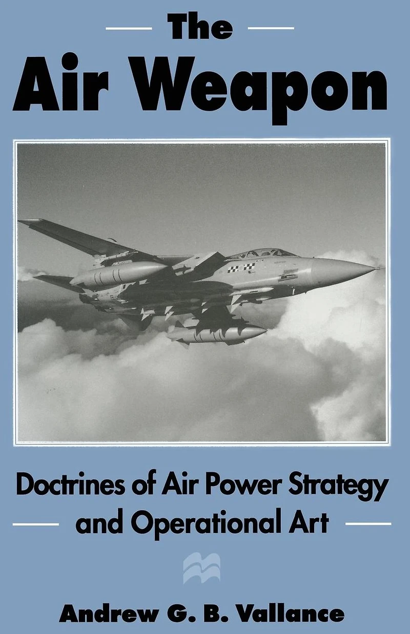 The Air Weapon: Doctrines of Power Strategy and Operational Art
