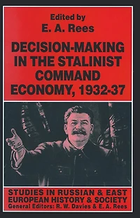 Decision-making in the Stalinist Command Economy, 1932-37