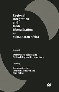 Regional Integration and Trade Liberalization Subsaharan Africa: Volume 1: Framework, Issues Methodological Perspectives