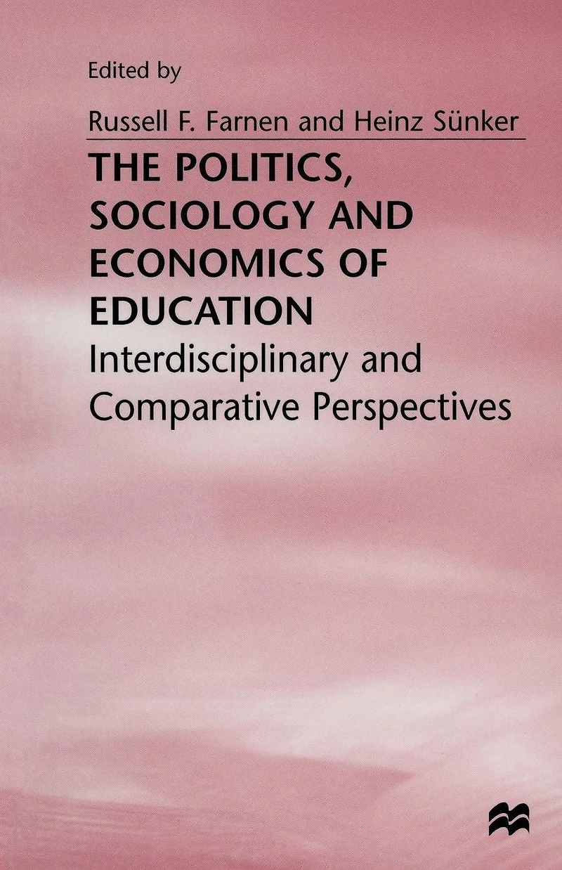 The Politics, Sociology and Economics of Education: Interdisciplinary Comparative Perspectives