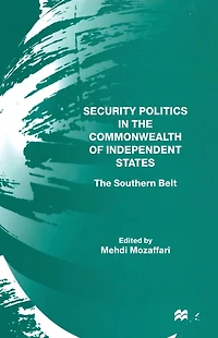 Security Politics in the Commonwealth of Independent States: The Southern Belt