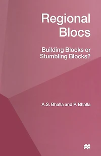 Regional Blocs: Building Blocks or Stumbling Blocks?