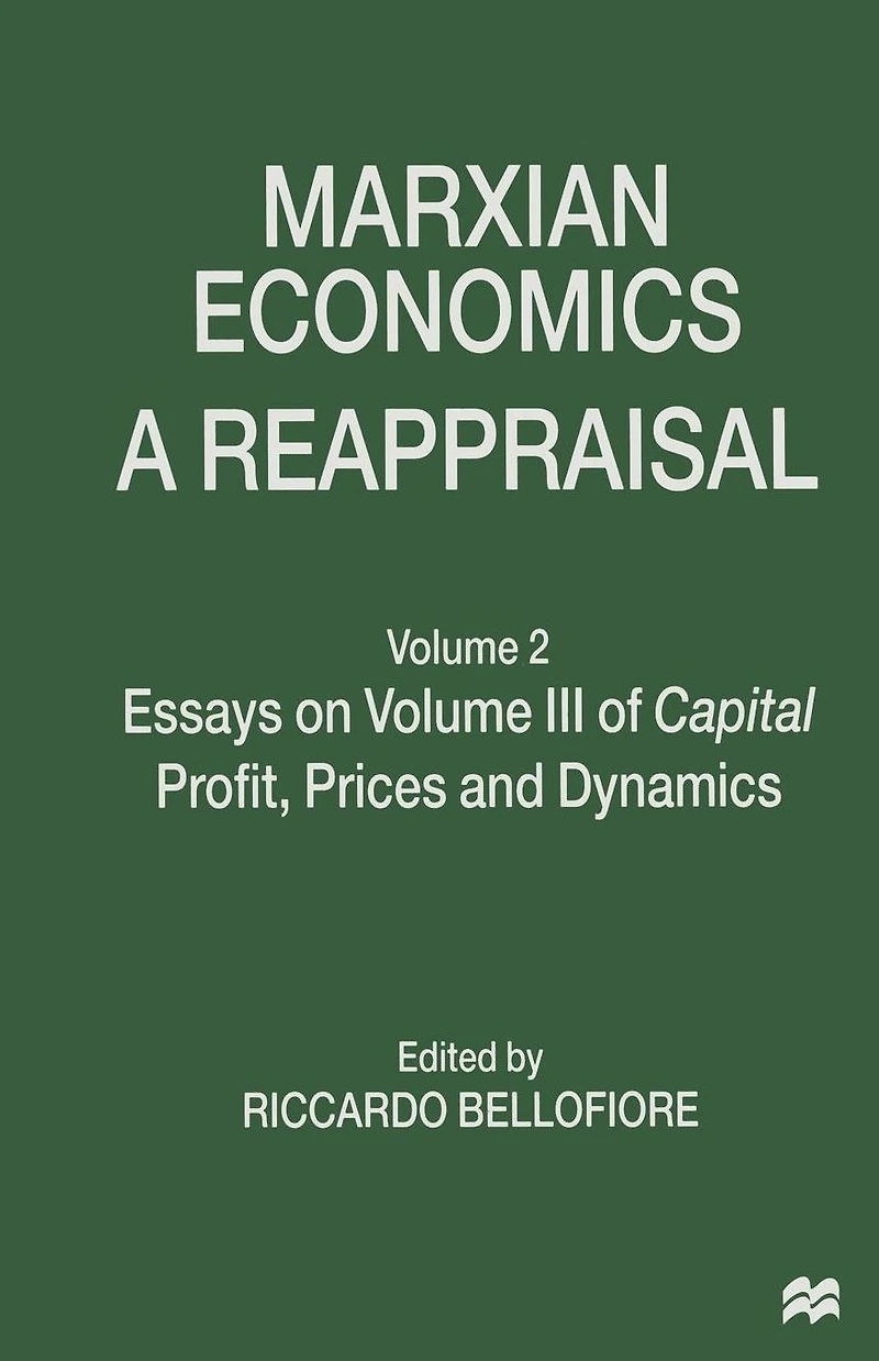 Marxian Economics: A Reappraisal: Volume 2 Essays on III of Capital Profit, Prices and Dynamics