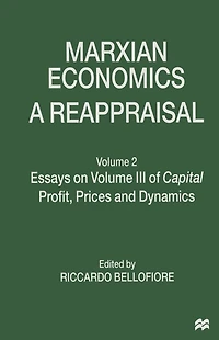 Marxian Economics: A Reappraisal: Volume 2 Essays on III of Capital Profit, Prices and Dynamics