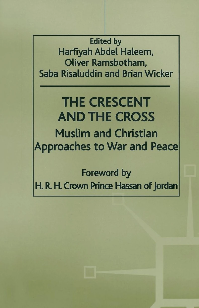 the Crescent and Cross: Muslim Christian Approaches to War Peace