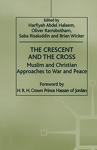the Crescent and Cross: Muslim Christian Approaches to War Peace