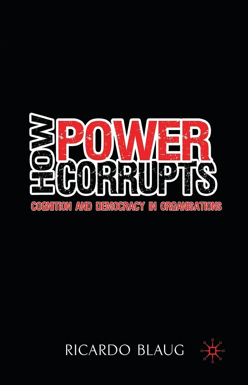 How Power Corrupts: Cognition and Democracy Organisations