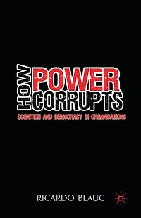 How Power Corrupts: Cognition and Democracy Organisations