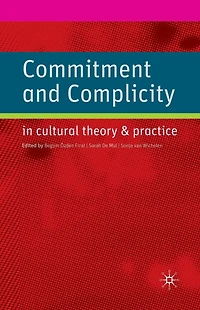 Commitment and Complicity Cultural Theory Practice