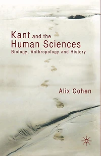 Kant and the Human Sciences: Biology, Anthropology History