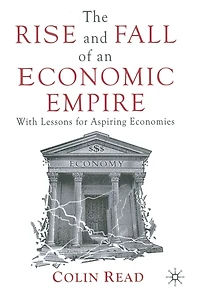 The Rise and Fall of an Economic Empire: With Lessons for Aspiring Economies