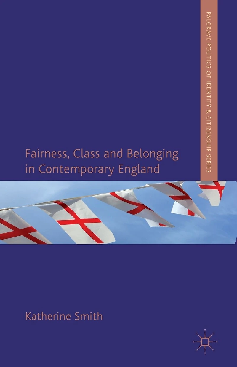 Fairness, Class and Belonging Contemporary England