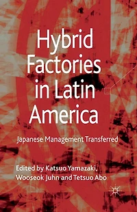 Hybrid Factories Latin America: Japanese Management Transferred