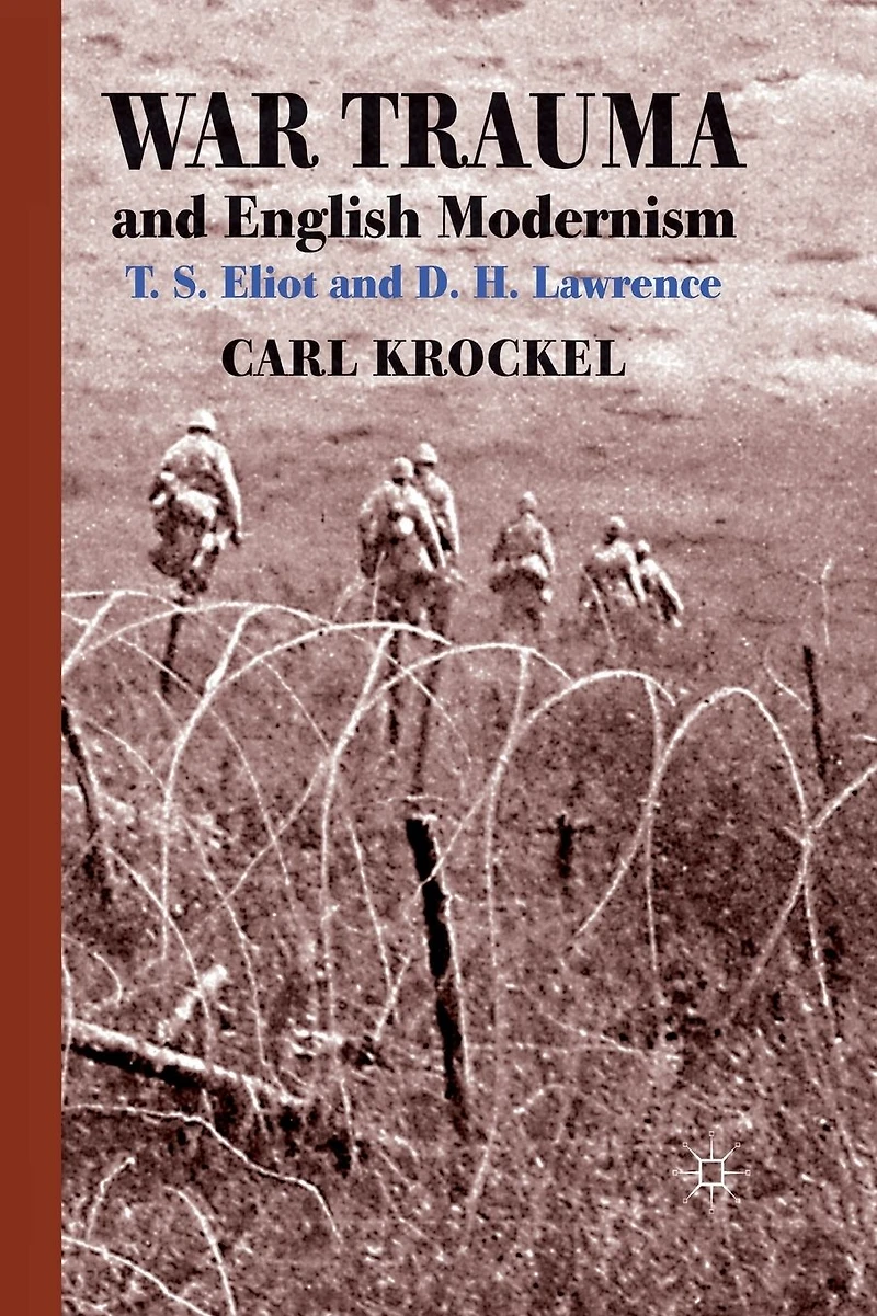 War Trauma and English Modernism: T. S. Eliot D. H. Lawrence