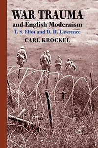 War Trauma and English Modernism: T. S. Eliot D. H. Lawrence