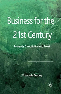 Business for the 21st Century: Towards Simplicity and Trust