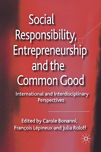 Social Responsibility, Entrepreneurship and the Common Good: International Interdisciplinary Perspectives