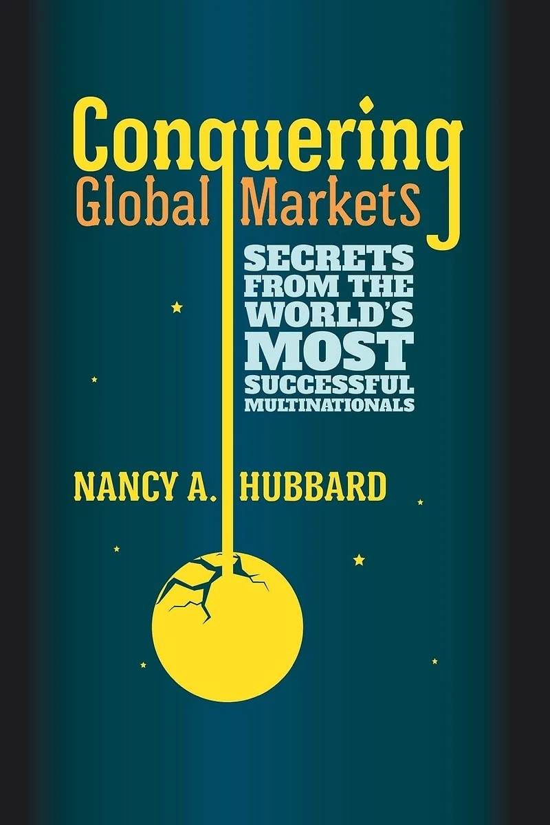 Conquering Global Markets: Secrets from the World's Most Successful Multinationals