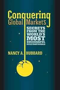 Conquering Global Markets: Secrets from the World's Most Successful Multinationals