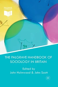 The Palgrave Handbook of Sociology Britain