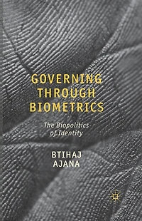 Governing through Biometrics: The Biopolitics of Identity