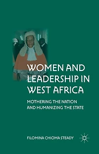 Women and Leadership West Africa: Mothering the Nation Humanizing State