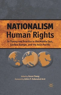 Nationalism and Human Rights: Theory Practice the Middle East, Central Europe, Asia-Pacific