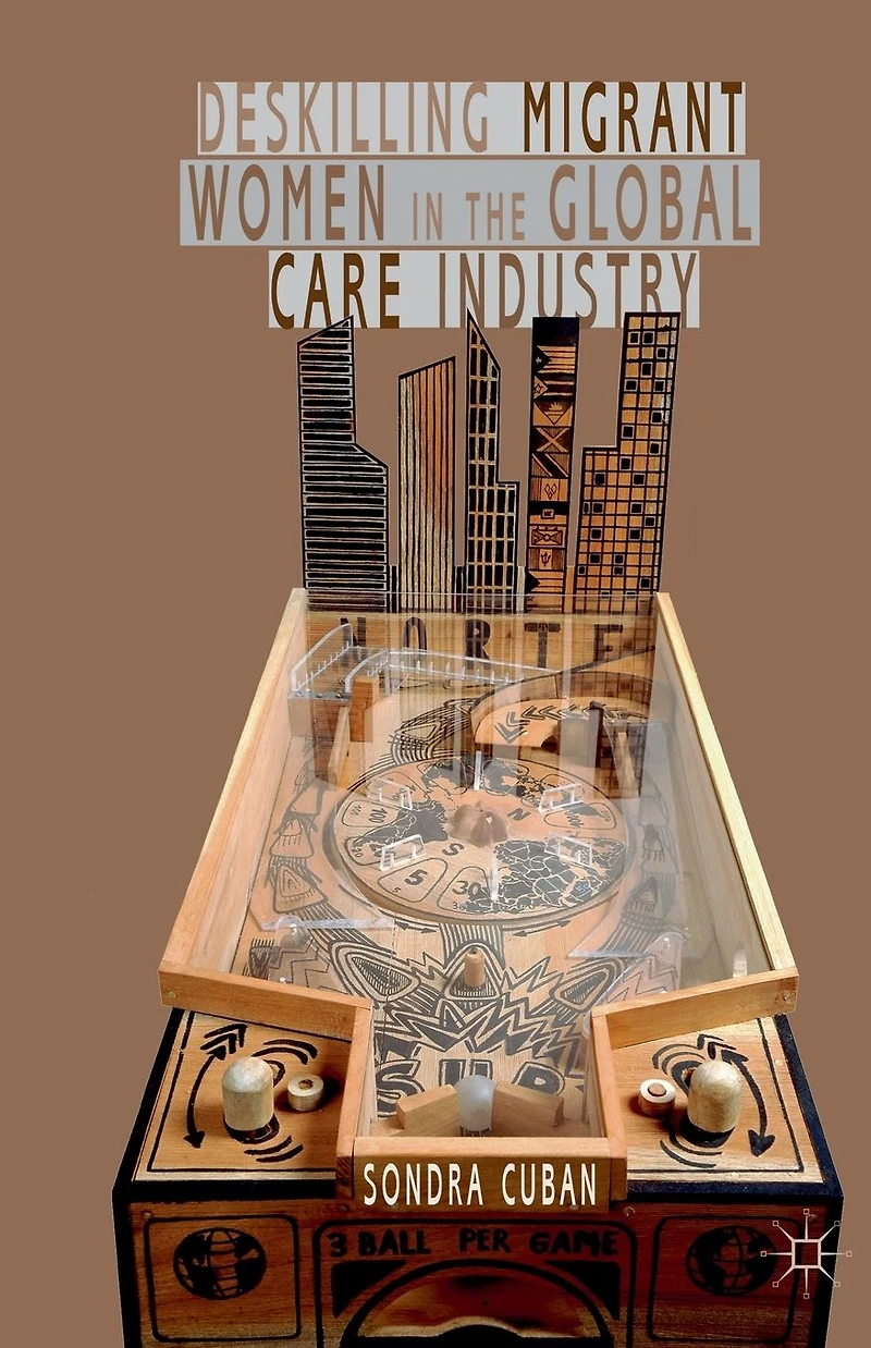 Deskilling Migrant Women the Global Care Industry