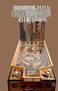 Deskilling Migrant Women the Global Care Industry