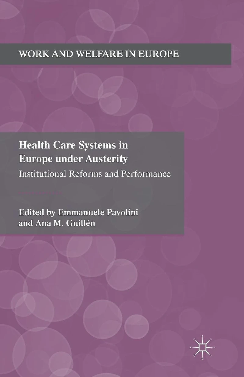 Health Care Systems Europe under Austerity: Institutional Reforms and Performance