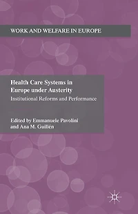 Health Care Systems Europe under Austerity: Institutional Reforms and Performance